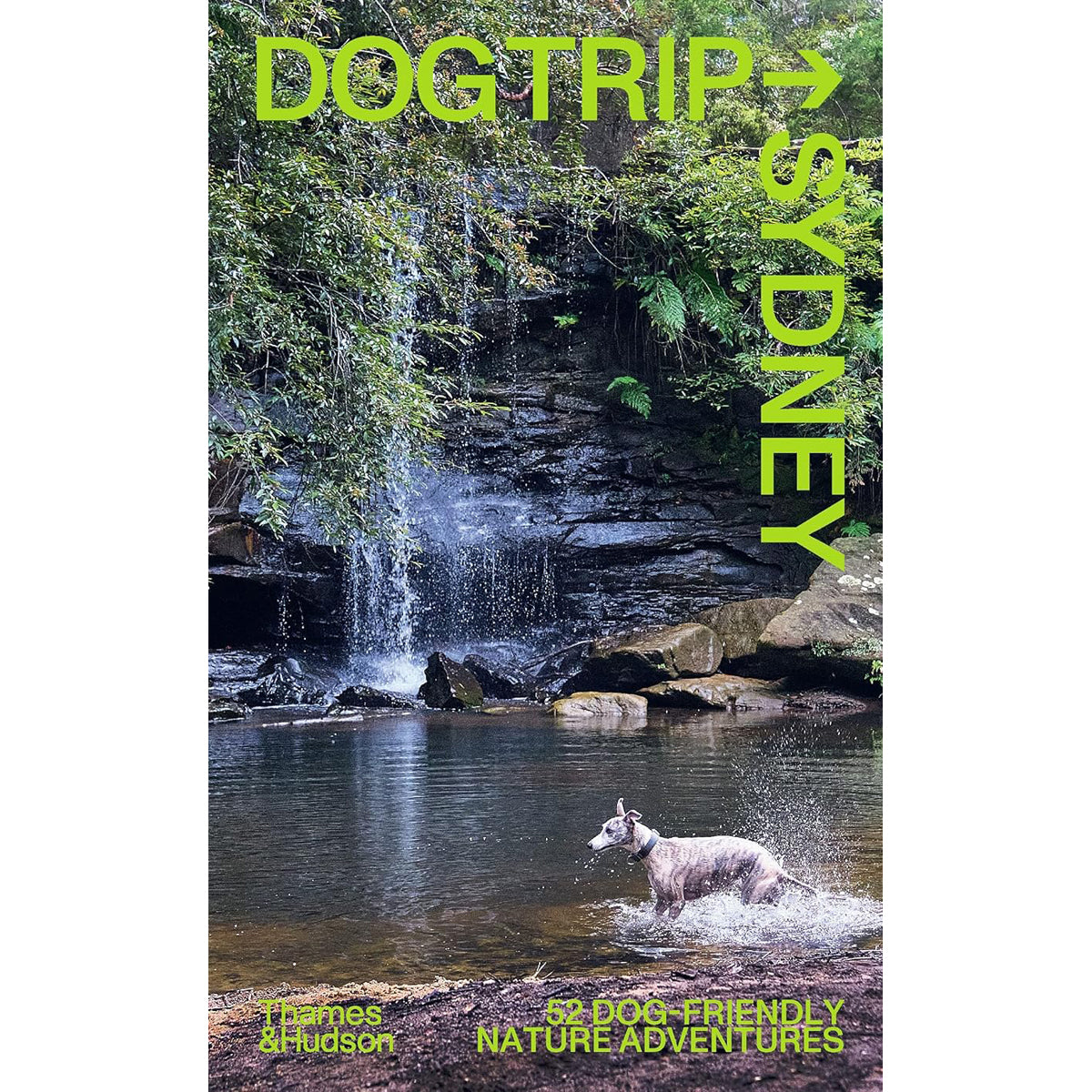 Dog Trip Sydney: 52 Dog Friendly Nature Adventures