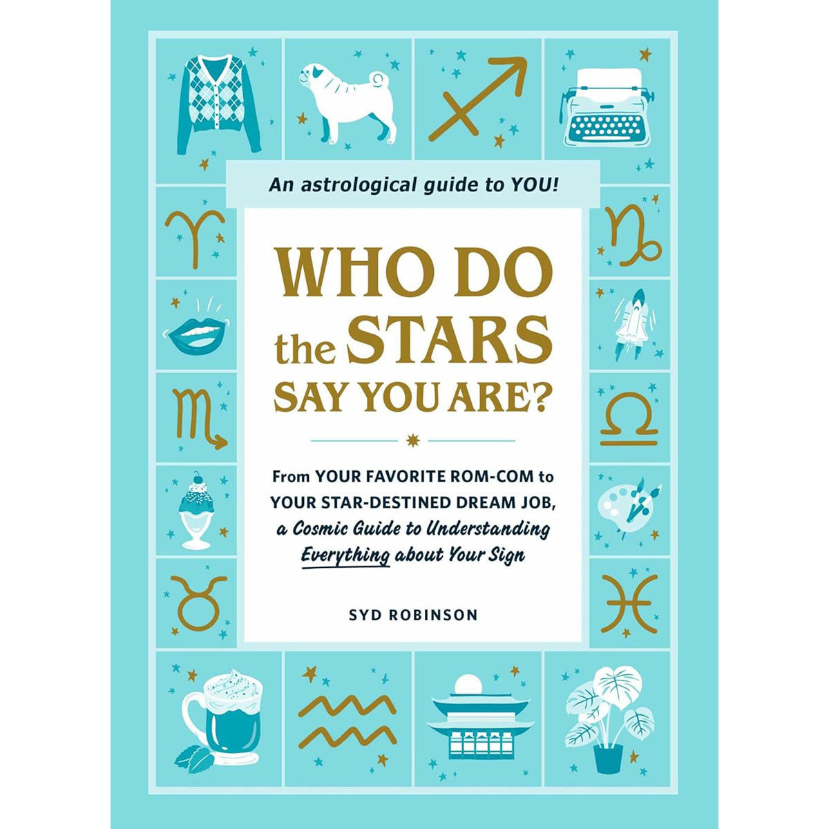 Who Do the Stars Say You Are?: Astrology Guide